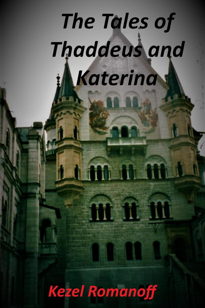 The Tales of Thaddeus and Katerina