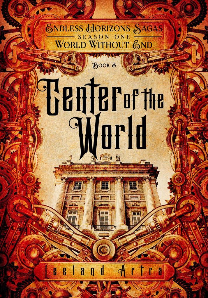 Center of the World (A series of short gaslamp steampunk adventures books exploring a magic future world #3)
