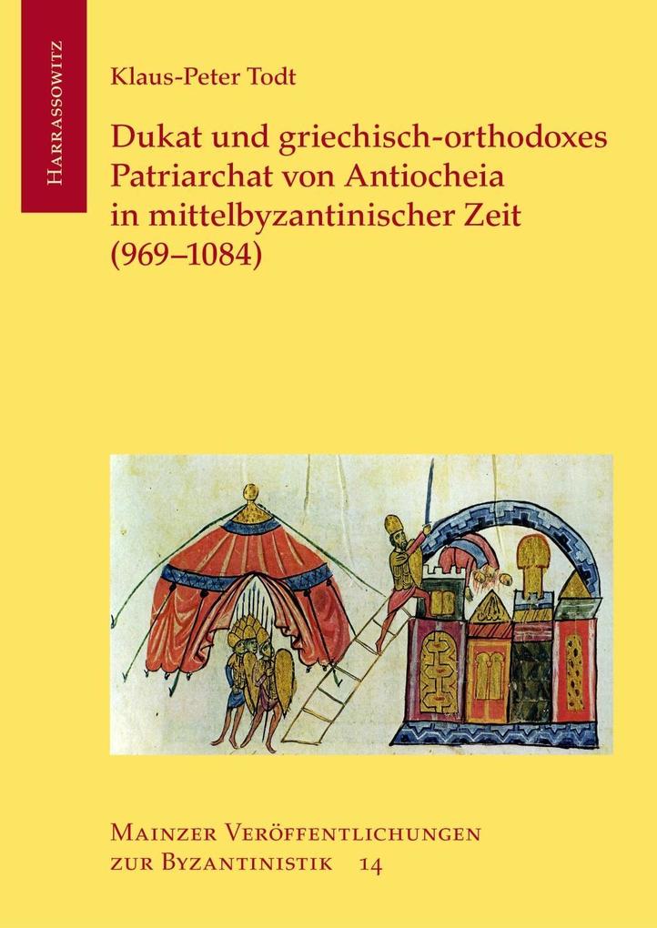 Dukat und griechisch-orthodoxes Patriarchat von Antiocheia in mittelbyzantinischer Zeit (969-1084)