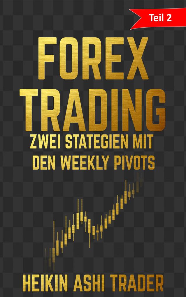 Forex Trading Teil 2: Zwei Strategien mit den weekly Pivots