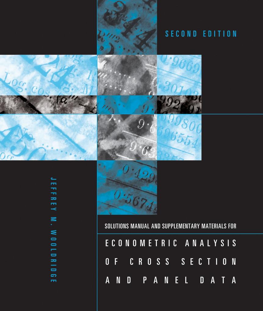 Student‘s Solutions Manual and Supplementary Materials for Econometric Analysis of Cross Section and Panel Data second edition