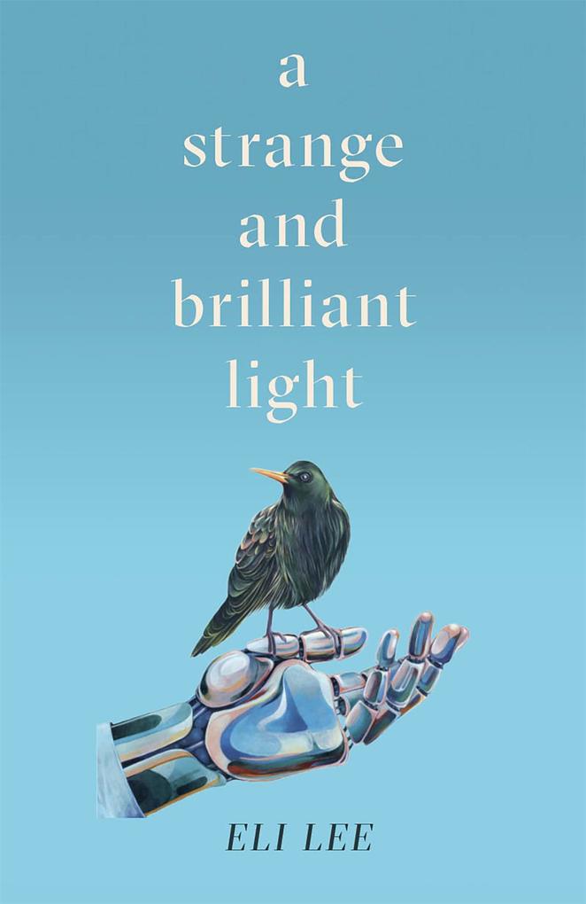 A Strange and Brilliant Light: Winner of the Writers‘ Guild Best First Novel Award