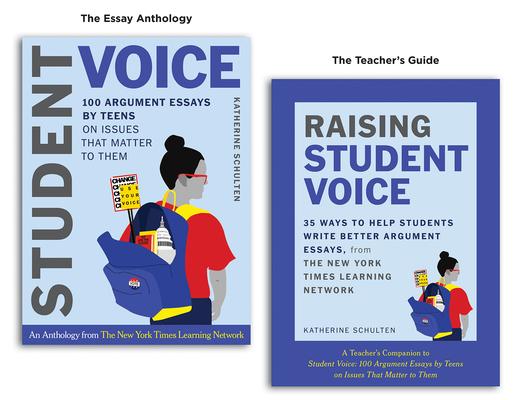 Student Voice Teacher‘s Special: 100 Teen Essays + 35 Ways to Teach Argument Writing: From the New York Times Learning Network