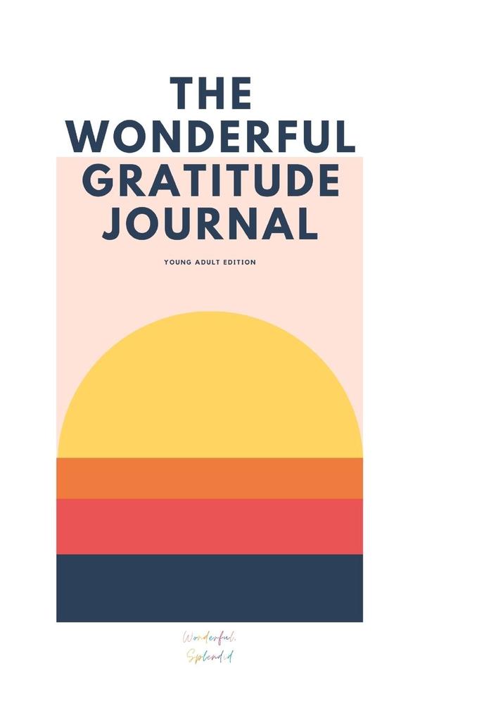 The Wonderful Gratitude Journal - Young Adult Version