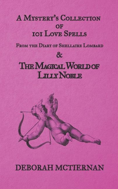A Mystery‘s Collection of 101 Love Spells: From the Diary of Shellaire Lombard And the Magical World of  Noble