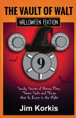 Vault of Walt 9: Halloween Edition: Spooky Stories of Disney Films Theme Parks and Things That Go Bump In the Night