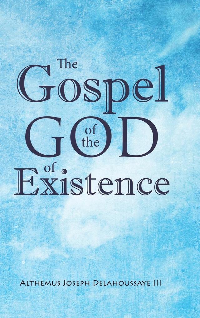 The Gospel of the God of Existence