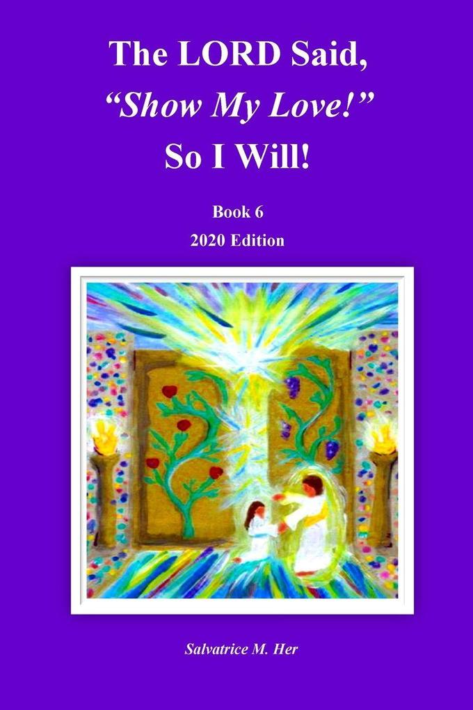 The LORD Said 'Show My Love!' So I Will!