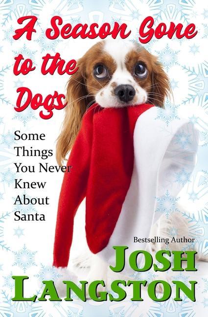 A Season Gone to the Dogs: Some Things You Never Knew About Santa