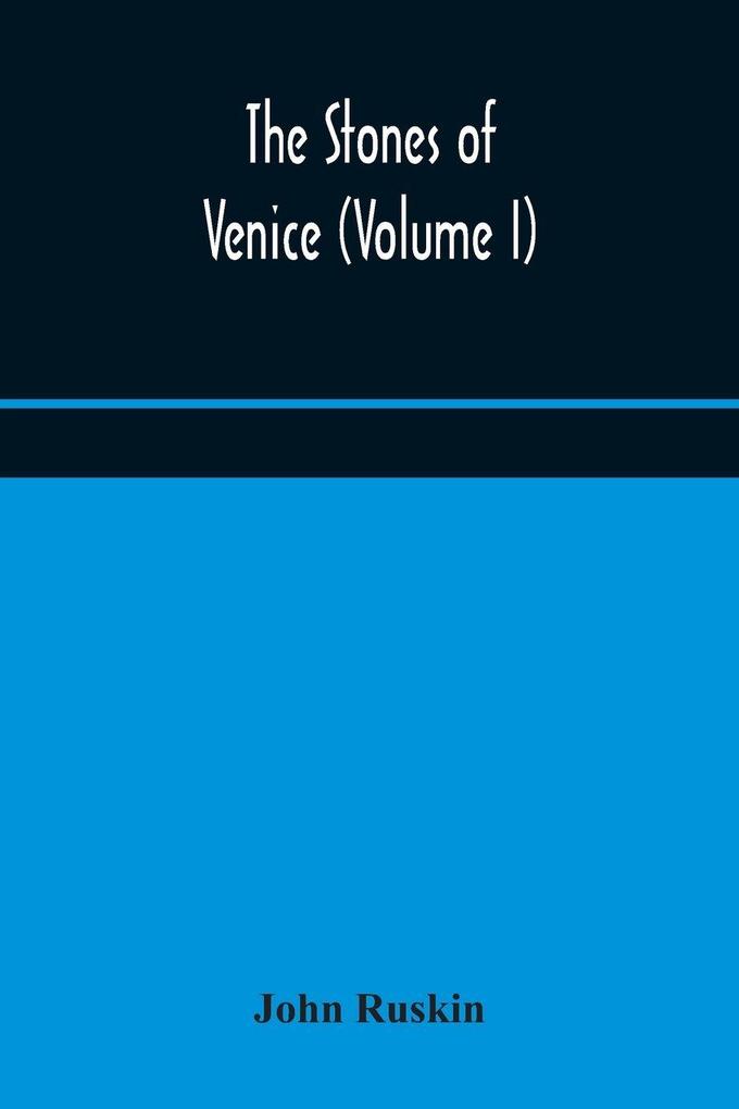 The Stones Of Venice (Volume I)