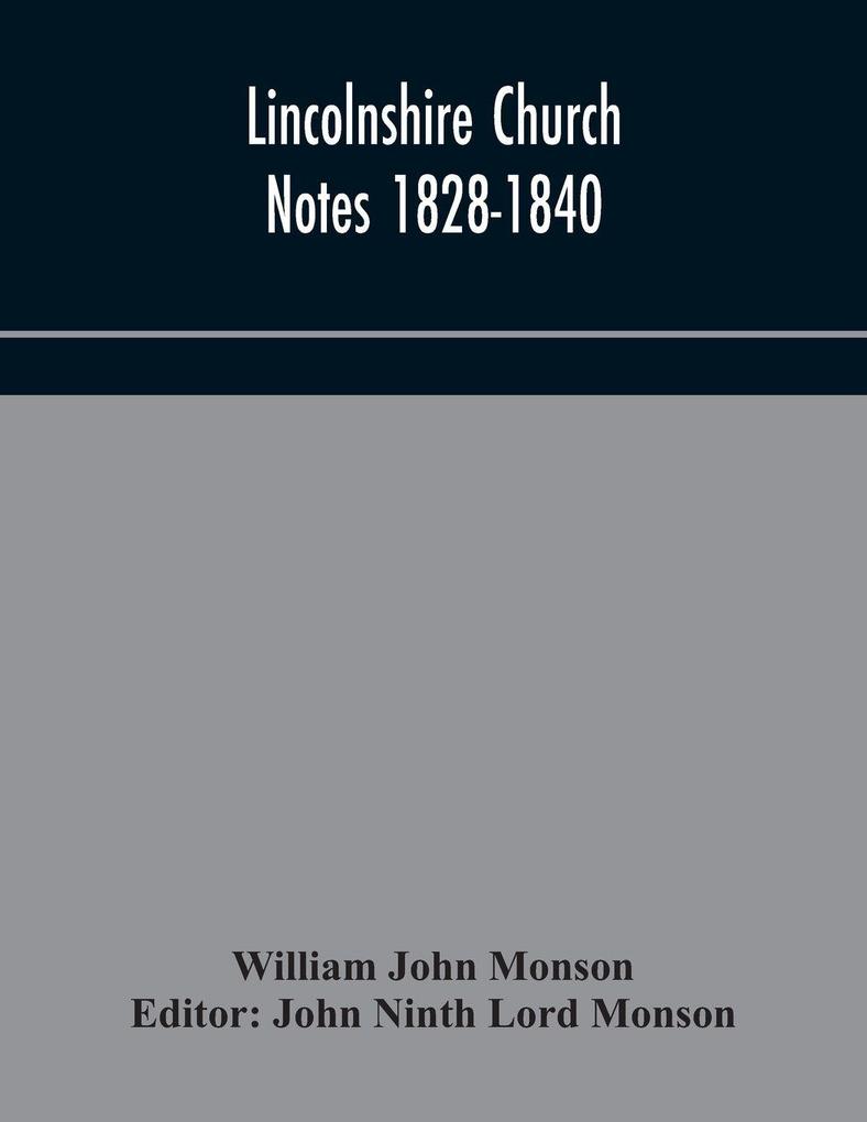 Lincolnshire Church Notes 1828-1840