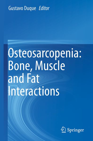 Osteosarcopenia: Bone Muscle and Fat Interactions