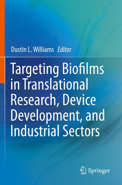 Targeting Biofilms in Translational Research Device Development and Industrial Sectors