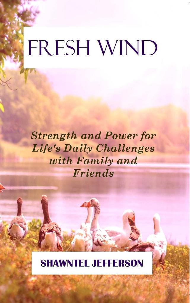 Fresh Wind: Strength and Power for Life‘s Daily Challenges with Family and Friends