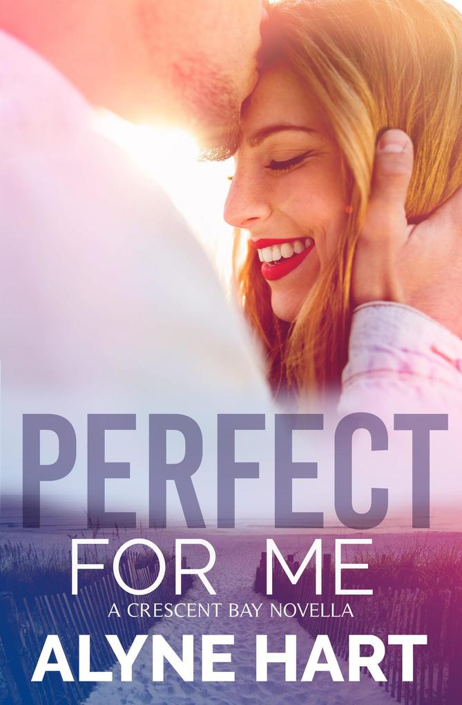 Perfect For Me (Crescent Bay #2)