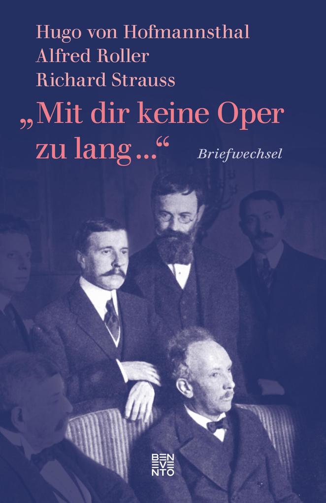 »Mit dir keine Oper zu lang ...« - Richard Strauss/ Alfred Roller/ Hugo Von Hofmannsthal