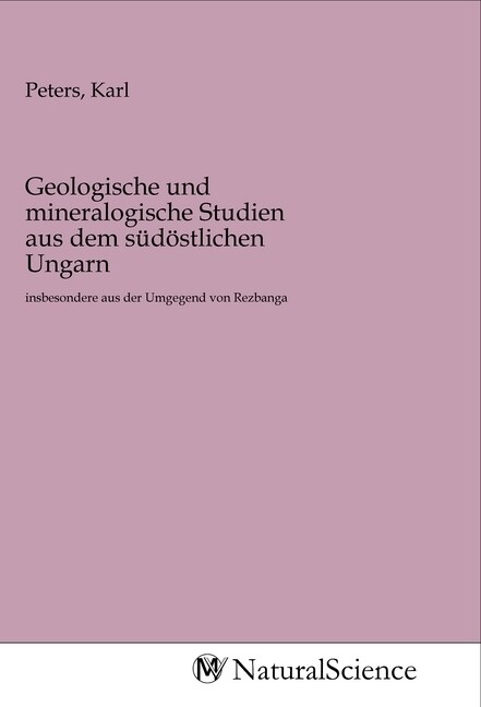Geologische und mineralogische Studien aus dem südöstlichen Ungarn