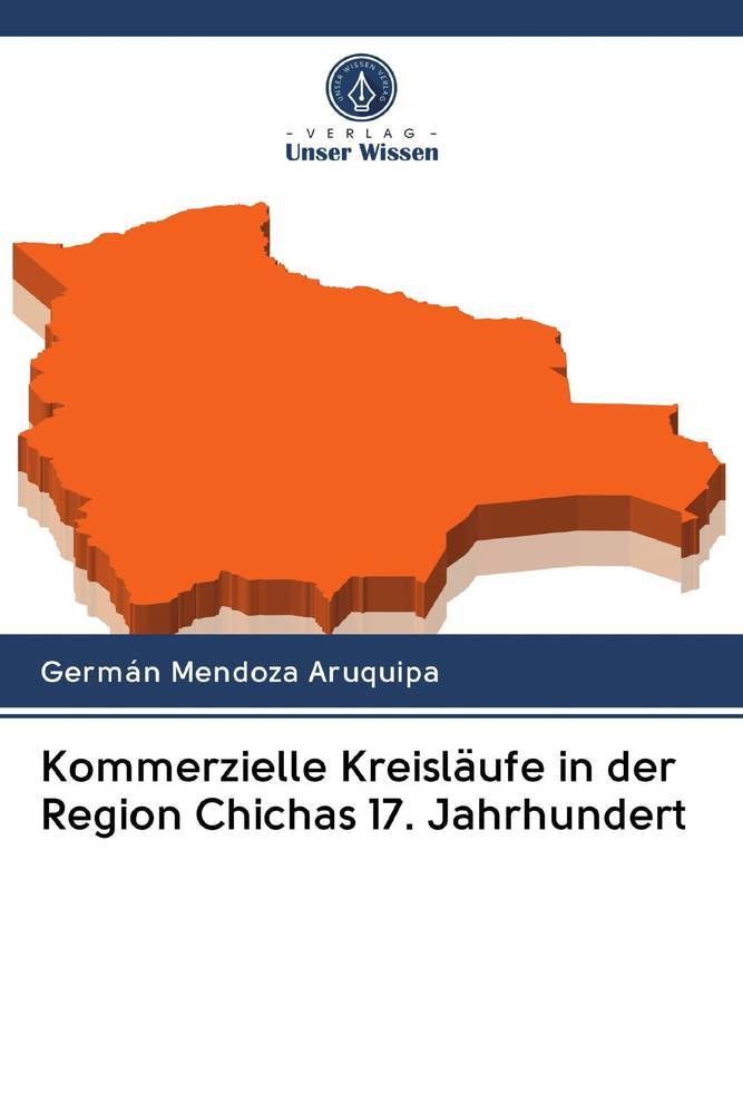 Kommerzielle Kreisläufe in der Region Chichas 17. Jahrhundert