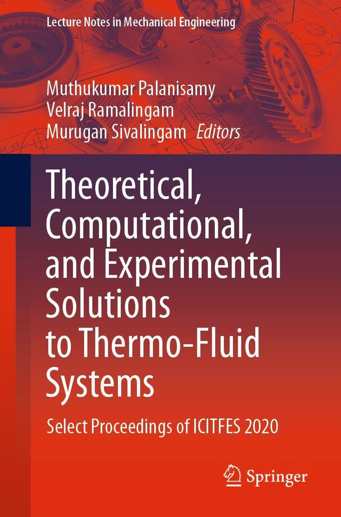 Theoretical Computational and Experimental Solutions to Thermo-Fluid Systems