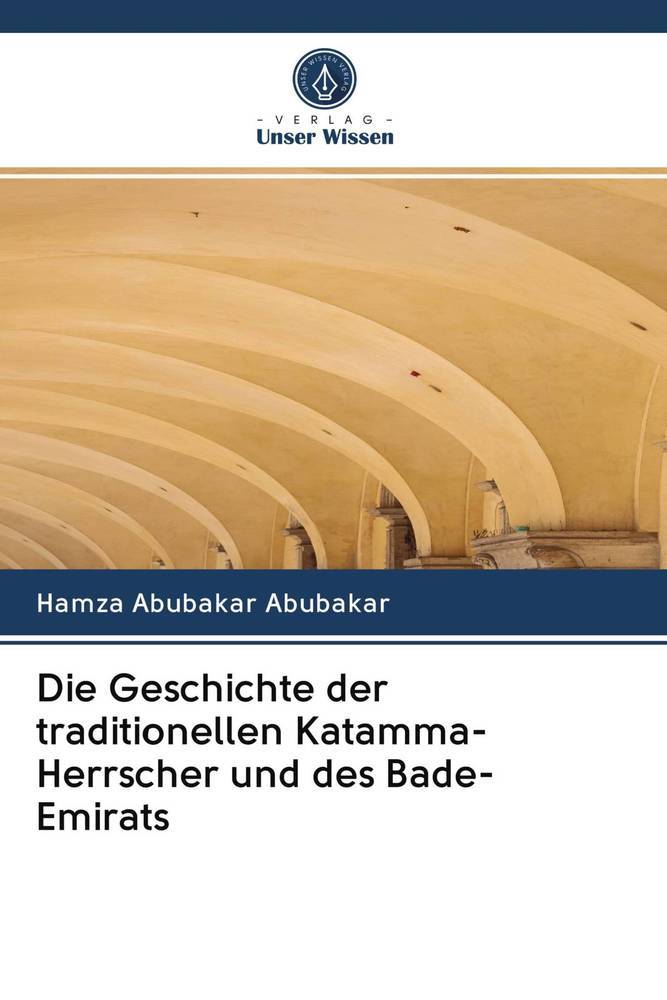 Die Geschichte der traditionellen Katamma-Herrscher und des Bade-Emirats