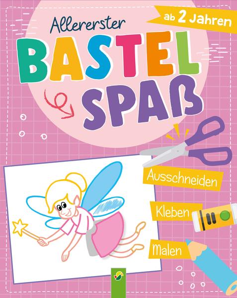 Allererster Bastelspaß ab 2 Jahren. Ausschneiden Kleben Malen. Bastelbuch für Mädchen