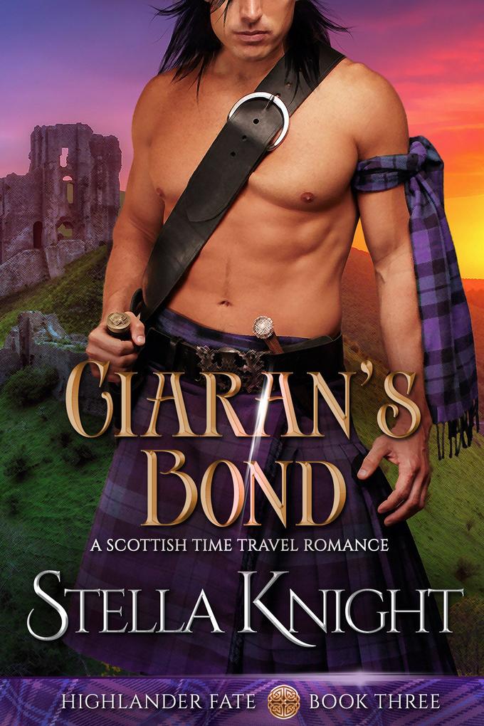 Ciaran‘s Bond: A Scottish Time Travel Romance (Highlander Fate #3)