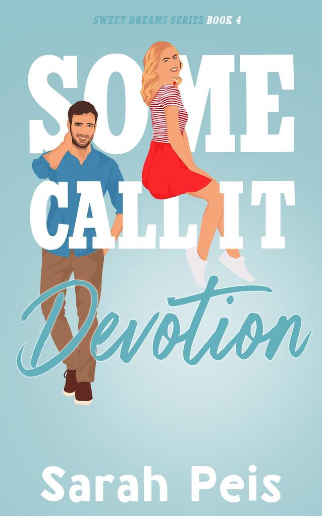 Some Call It Devotion (Sweet Dreams #4)