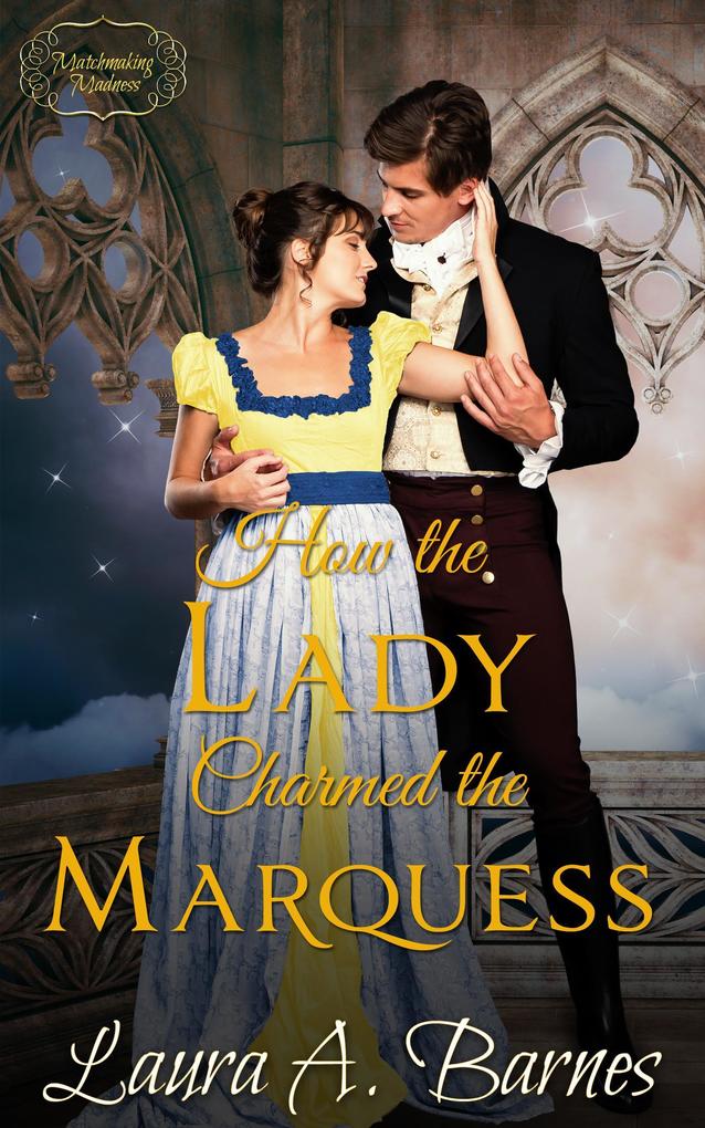 How the Lady Charmed the Marquess (Matchmaking Madness #1)