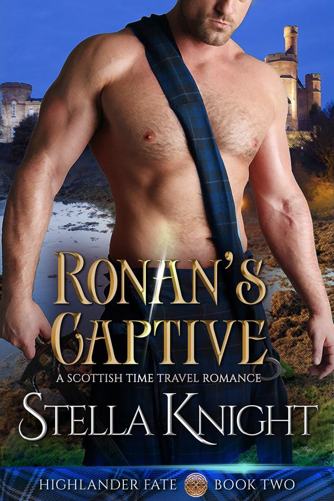 Ronan‘s Captive: A Scottish Time Travel Romance (Highlander Fate #2)