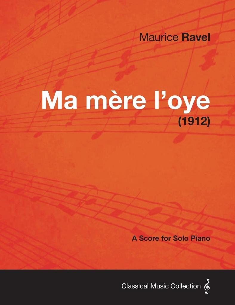 Ma Mere L‘Oye - A Score for Solo Piano (1912)