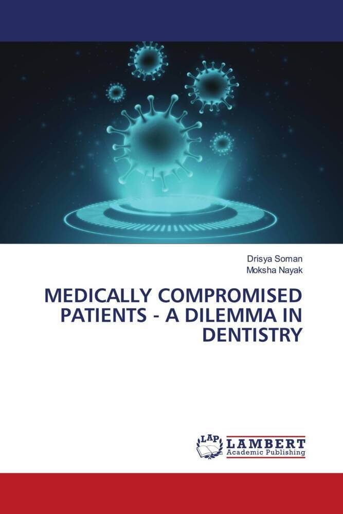 MEDICALLY COMPROMISED PATIENTS - A DILEMMA IN DENTISTRY