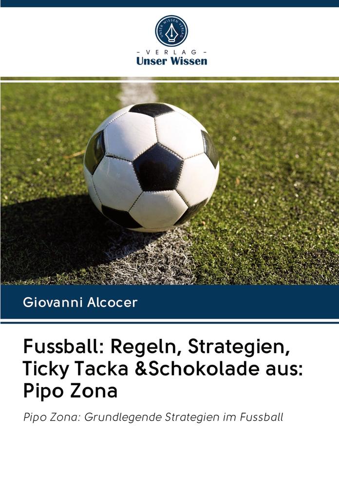Fussball: Regeln Strategien Ticky Tacka &Schokolade aus: Pipo Zona