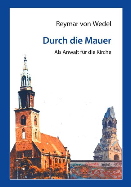 Image of Durch die Mauer - Als Anwalt für die Kirche