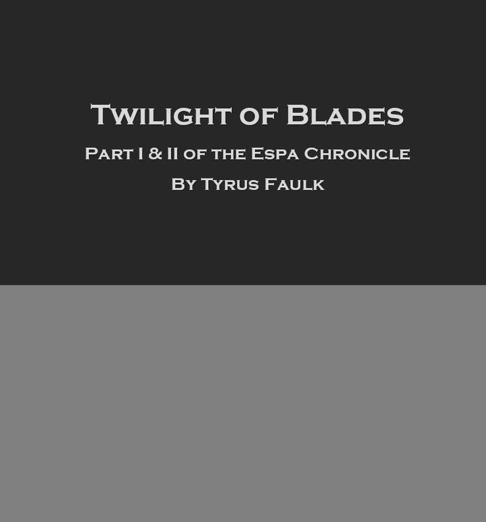 The Blade of Twlight: Part 1 and 2 (Espa Chronicles #1)