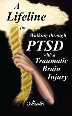 A Lifeline for Walking Through PTSD with a Traumatic Brain Injury
