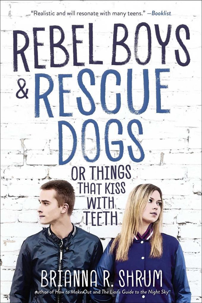 Rebel Boys and Rescue Dogs or Things That Kiss with Teeth