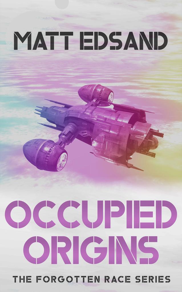 Occupied Origins (The Forgotten Race #3)