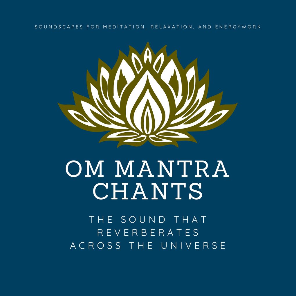 OM Mantra Chants: OM Meditation OM Chakra Alignment OM Healing