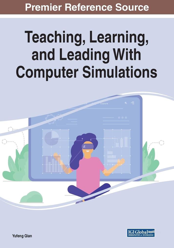 Teaching Learning and Leading With Computer Simulations