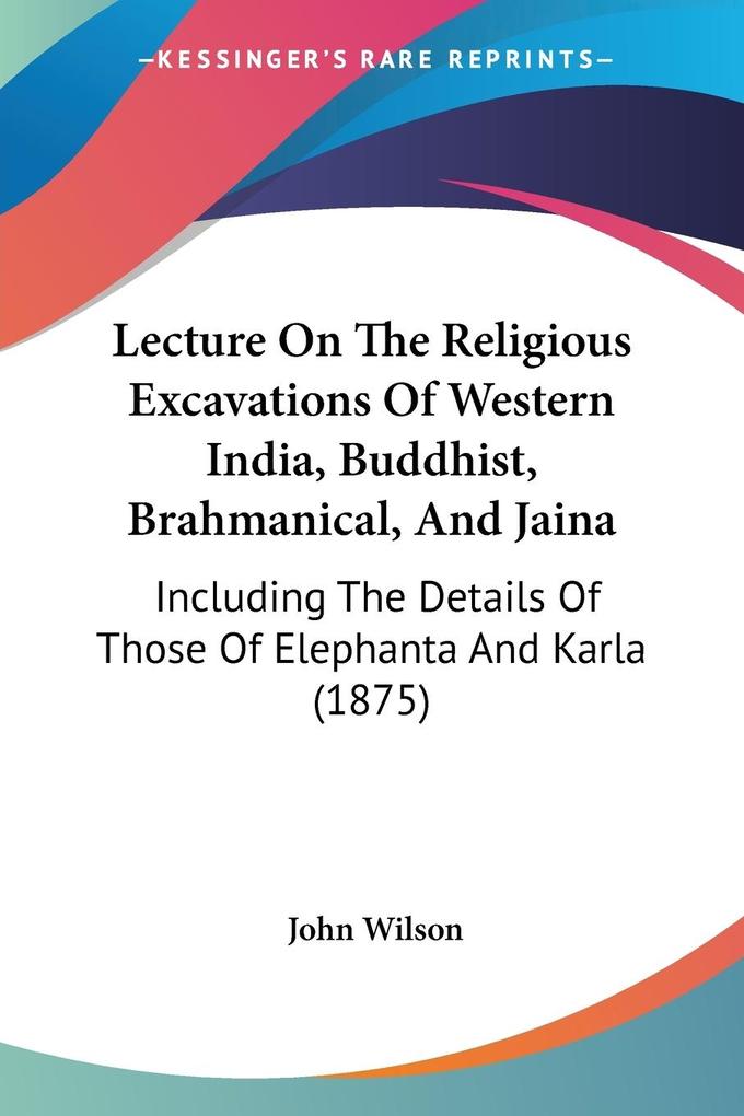 Lecture On The Religious Excavations Of Western India Buddhist Brahmanical And Jaina