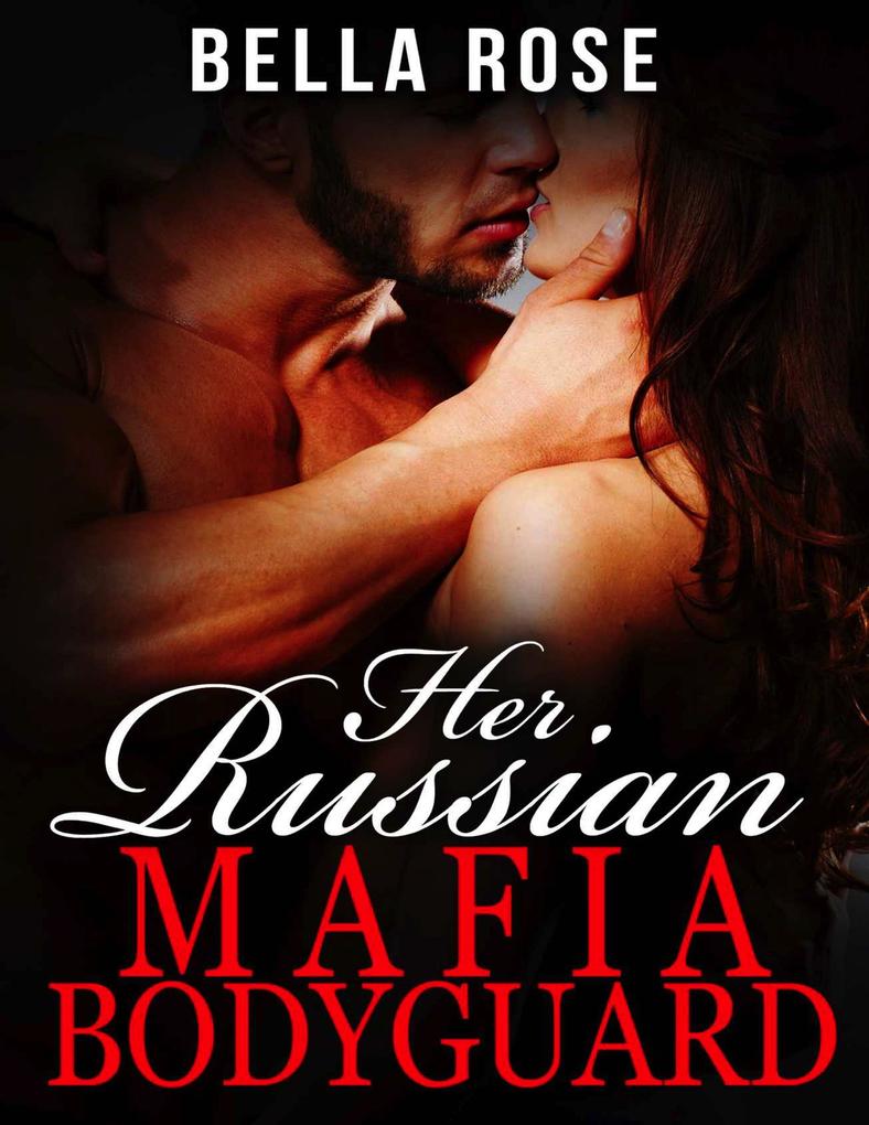 Her Russian Mafia Bodyguard (Her Russian Mafia Man #1)