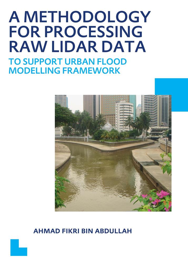 A Methodology for Processing Raw LIDAR Data to Support Urban Flood Modelling Framework