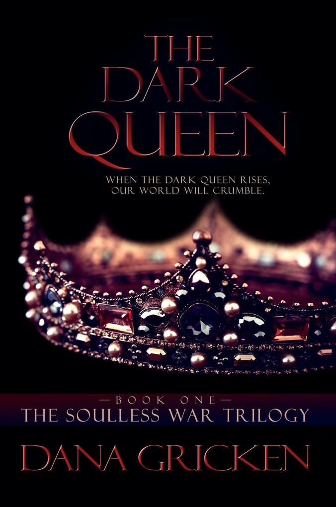 The Dark Queen: A Young Adult Urban Fantasy Novel (The Soulless War Trilogy #1)