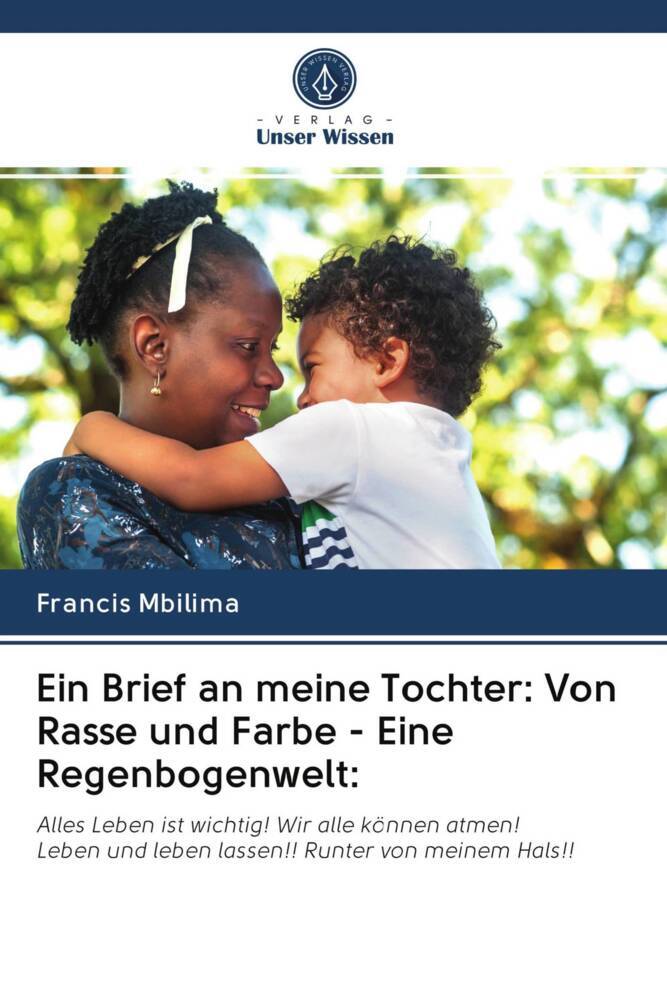 Ein Brief an meine Tochter: Von Rasse und Farbe - Eine Regenbogenwelt: