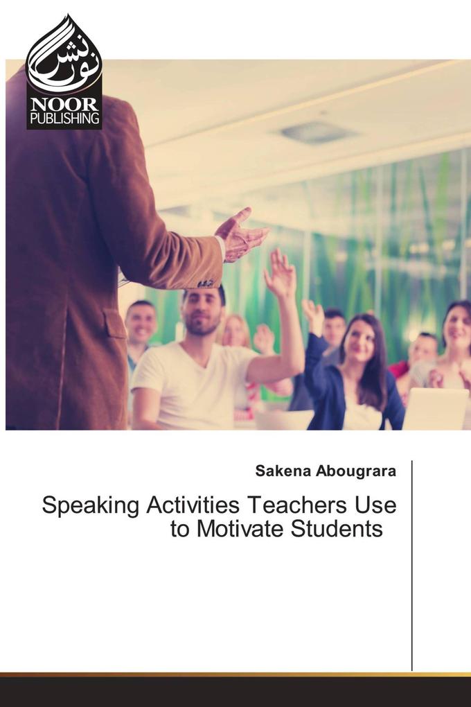 Speaking Activities Teachers Use to Motivate Students