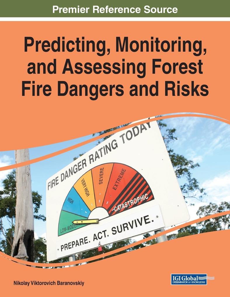 Predicting Monitoring and Assessing Forest Fire Dangers and Risks