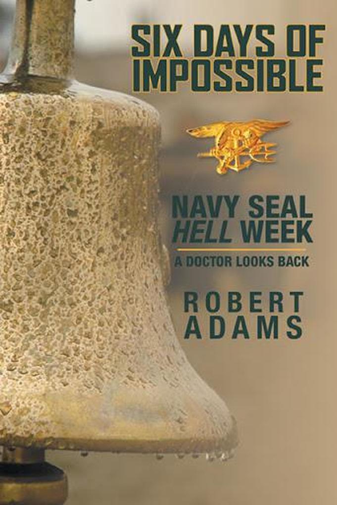 Six Days of Impossible Navy SEAL Hell Week - a Doctor Looks Back