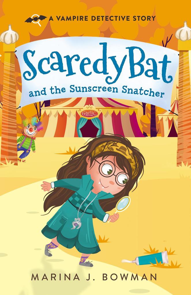 Scaredy Bat and the Sunscreen Snatcher (Scaredy Bat: A Vampire Detective Series #2)