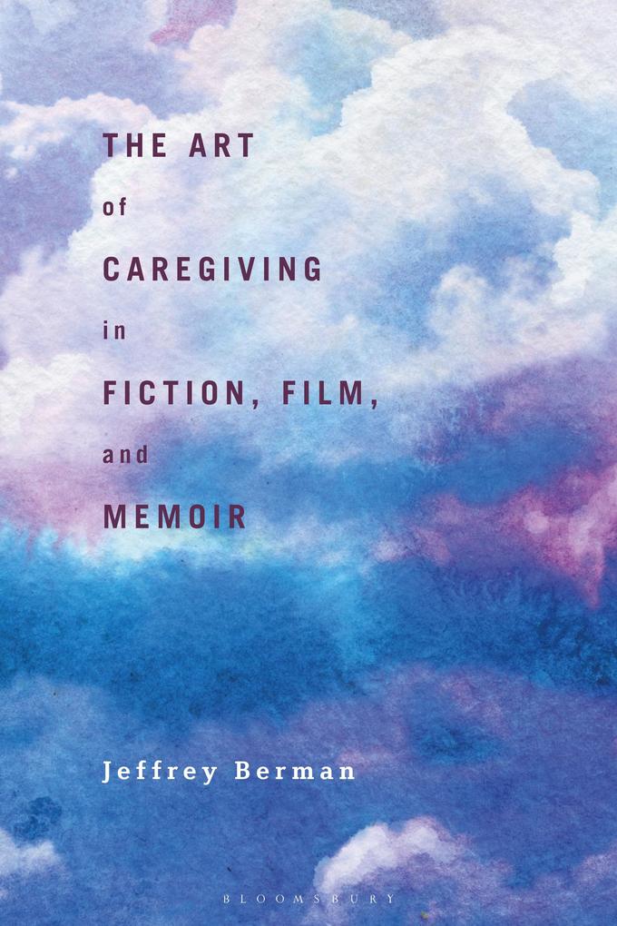 The Art of Caregiving in Fiction Film and Memoir