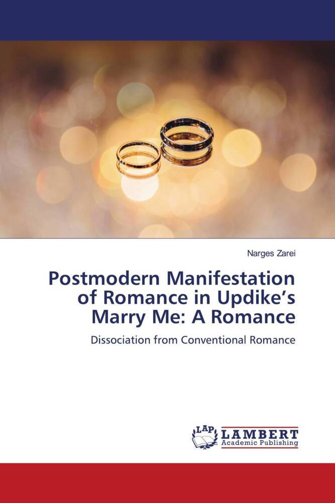 Postmodern Manifestation of Romance in Updike's Marry Me: A Romance